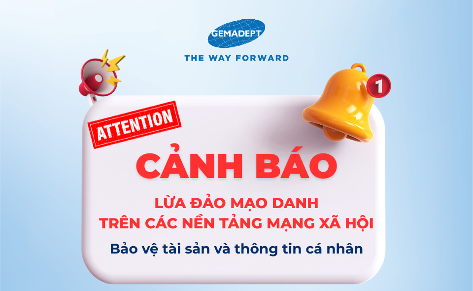 TẬP ĐOÀN GEMADEPT CẢNH BÁO CÁC HÀNH VI MẠO DANH, LỪA ĐẢO TRONG TUYỂN DỤNG